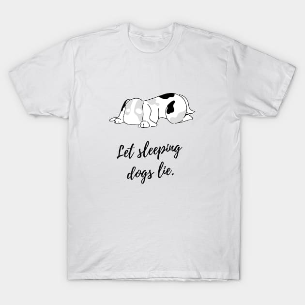 Dog lover. Let sleeping dogs lie T-Shirt by Amusing Aart.